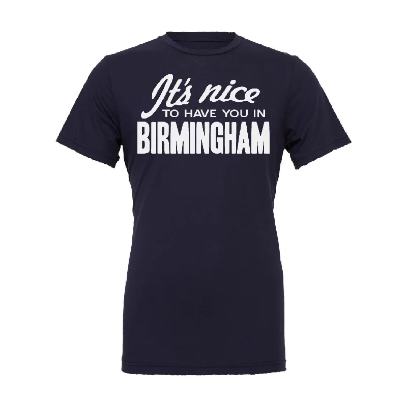 "It's Nice To Have You In Birmingham" Navy Blue Unisex T-Shirt Casual Formal Business Casual Formal Business